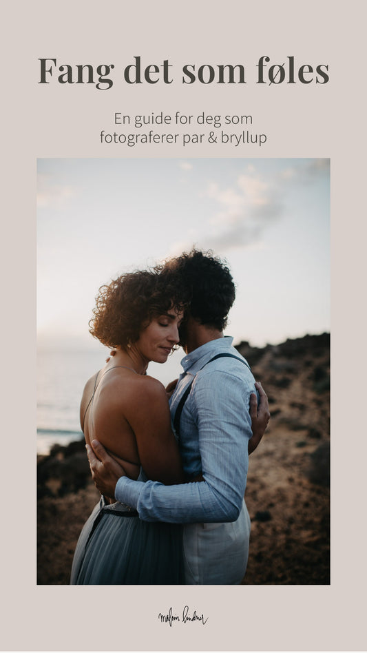 Fang det som føles - Naturlige portretter fulle av følelse En guide for deg som fotograferer par og bryllup